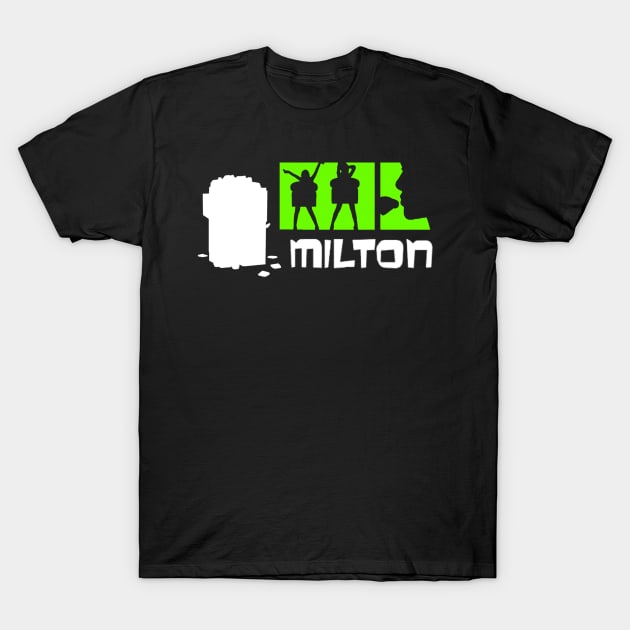 Milton T-Shirt by justnclrk